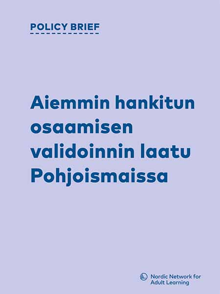 Policy brief: Aiemmin hankitun osaamisen validoinnin laatu Pohjoismaissa