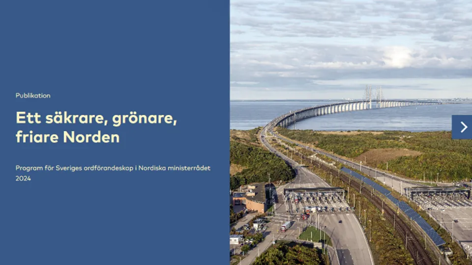 En textplatta med orden: Publikation. Ett säkrare, grönare, friare Norden. Program för Sveriges ordförandeskap i Nordiska ministerrådet 2024. Bredvid den, en bild av Öresundsbron