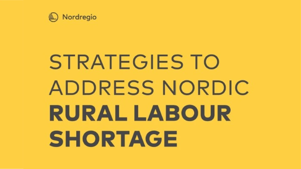 Strategies to Address Nordic Rural Labour Shortage Strategies to Address Nordic Rural Labour Shortage