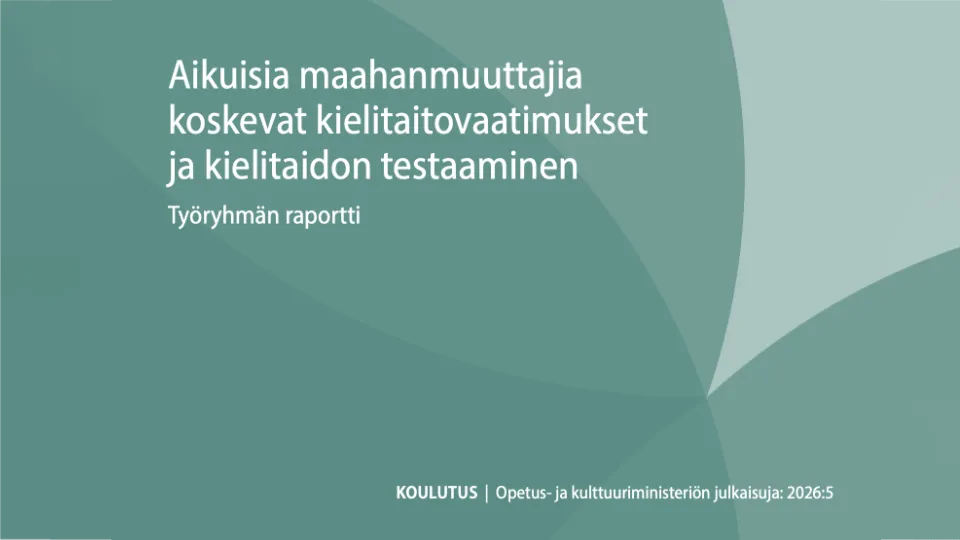Aikuisia maahanmuuttajia koskevat kielitaitovaatimukset ja kielitaidon testaaminen : Työryhmän raportti Rapportomslag om språkkunskapskrav och språktestning för vuxna invandrare, grön design.