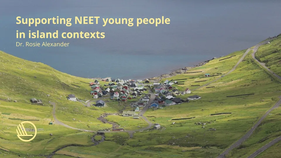 Presentation slide titled “Supporting NEET young people in island contexts” by Dr. Rosie Alexander, over an aerial view of a small coastal village surrounded by green hills and winding roads.