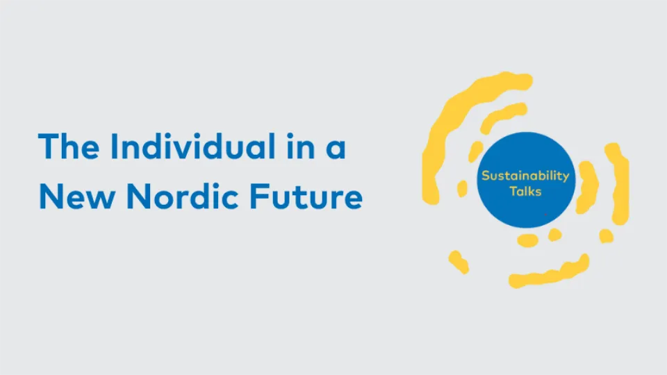 Graphic with the text “The Individual in a New Nordic Future” beside the Sustainability Talks logo in blue and yellow.